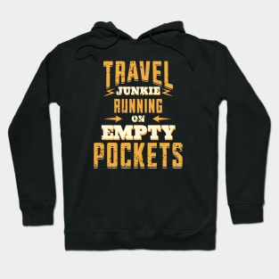 Travel Junkie Running On Empty Pockets Hoodie